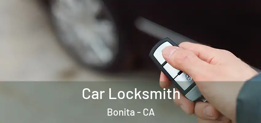  Car Locksmith Bonita - CA
