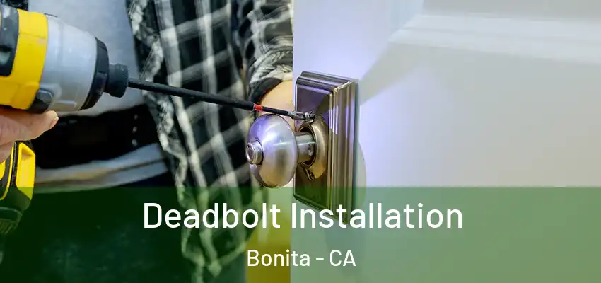  Deadbolt Installation Bonita - CA