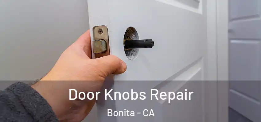  Door Knobs Repair Bonita - CA